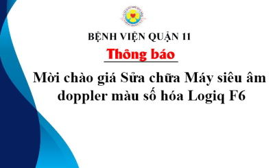 Thông báo mời chào giá Sửa chữa Máy siêu âm doppler màu số hóa Logiq F6